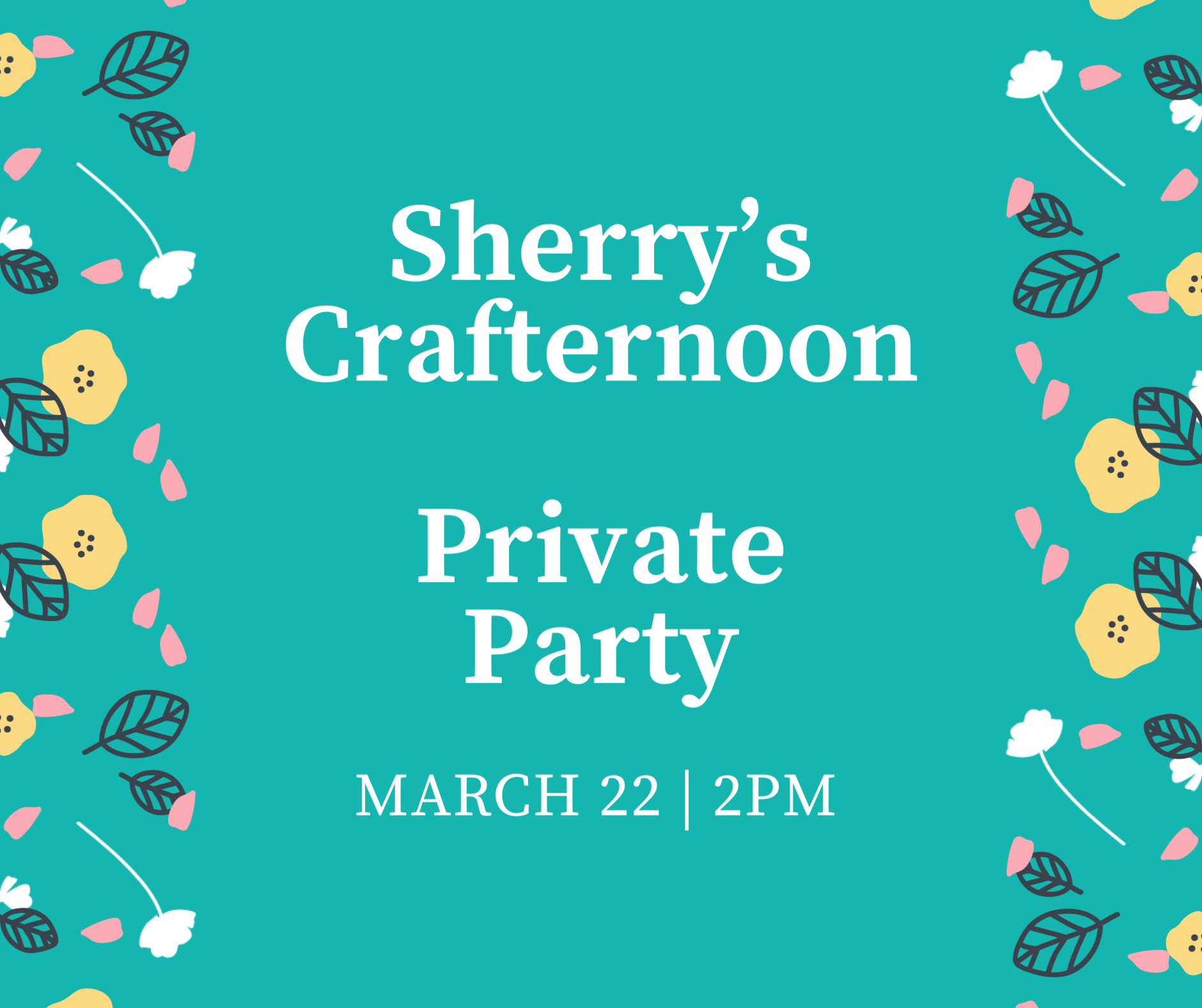 Sherry's Spring Crafternoon Private Party